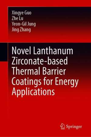 Novel Lanthanum Zirconate-based Thermal Barrier Coatings for Energy Applications de Xingye Guo