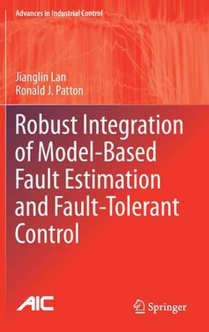 Robust Integration of Model-Based Fault Estimation and Fault-Tolerant Control de Jianglin Lan