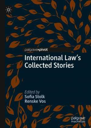 International Law's Collected Stories de Sofia Stolk