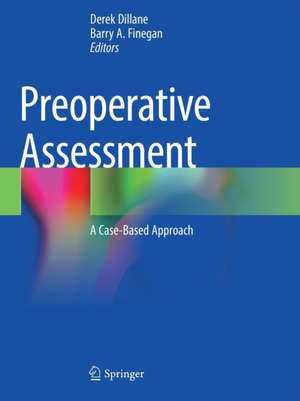 Preoperative Assessment: A Case-Based Approach de Derek Dillane