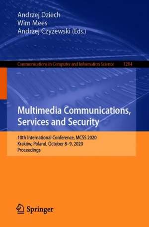 Multimedia Communications, Services and Security: 10th International Conference, MCSS 2020, Kraków, Poland, October 8-9, 2020, Proceedings de Andrzej Dziech