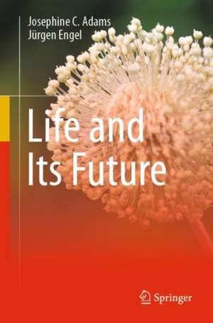 Life and Its Future de Josephine C. Adams