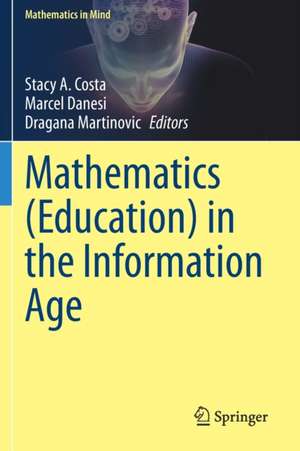 Mathematics (Education) in the Information Age de Stacy A. Costa