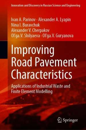 Improving Road Pavement Characteristics: Applications of Industrial Waste and Finite Element Modelling de Alexander A. Lyapin