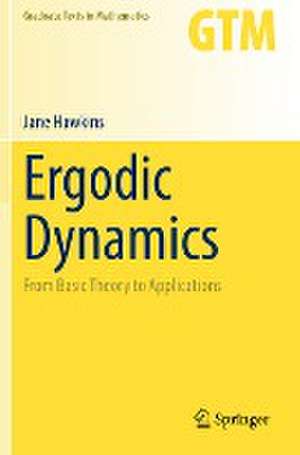 Ergodic Dynamics: From Basic Theory to Applications de Jane Hawkins