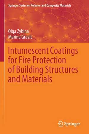 Intumescent Coatings for Fire Protection of Building Structures and Materials de Olga Zybina