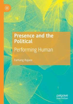 Presence and the Political: Performing Human de Farhang Rajaee