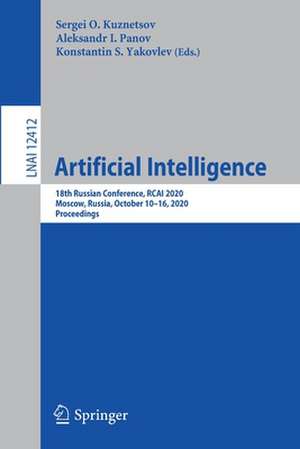 Artificial Intelligence: 18th Russian Conference, RCAI 2020, Moscow, Russia, October 10–16, 2020, Proceedings de Sergei O. Kuznetsov