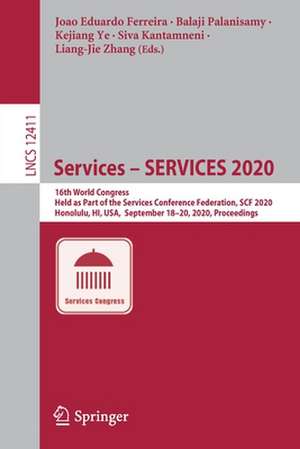 Services – SERVICES 2020: 16th World Congress, Held as Part of the Services Conference Federation, SCF 2020, Honolulu, HI, USA, September 18-20, 2020, Proceedings de Joao Eduardo Ferreira