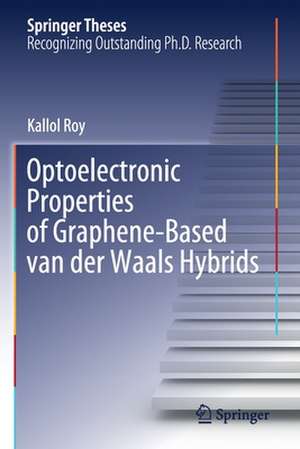 Optoelectronic Properties of Graphene-Based van der Waals Hybrids de Kallol Roy