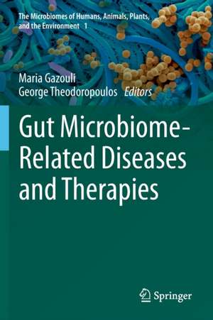 Gut Microbiome-Related Diseases and Therapies de Maria Gazouli