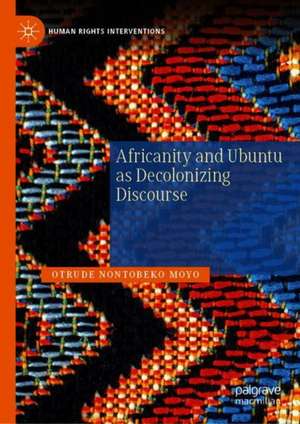 Africanity and Ubuntu as Decolonizing Discourse de Otrude Nontobeko Moyo