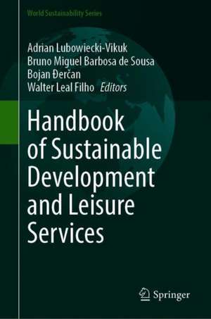 Handbook of Sustainable Development and Leisure Services de Adrian Lubowiecki-Vikuk