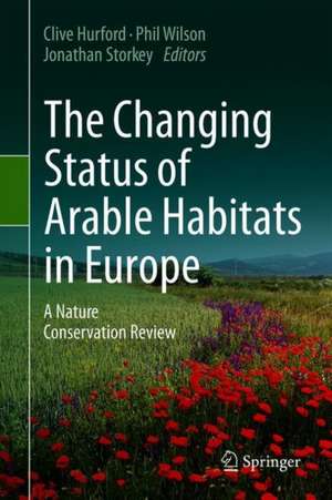 The Changing Status of Arable Habitats in Europe: A Nature Conservation Review de Clive Hurford