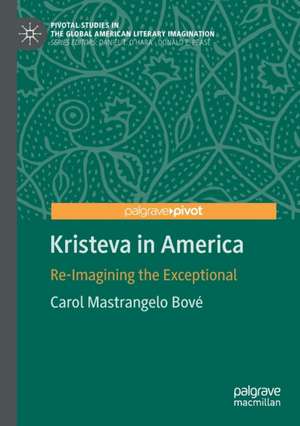 Kristeva in America: Re-Imagining the Exceptional de Carol Mastrangelo Bové