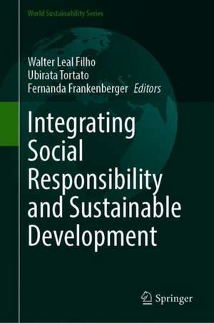 Integrating Social Responsibility and Sustainable Development: Addressing Challenges and Creating Opportunities de Walter Leal Filho