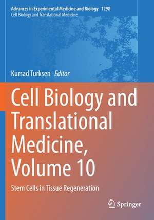 Cell Biology and Translational Medicine, Volume 10: Stem Cells in Tissue Regeneration de Kursad Turksen