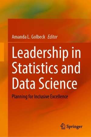 Leadership in Statistics and Data Science: Planning for Inclusive Excellence de Amanda L. Golbeck