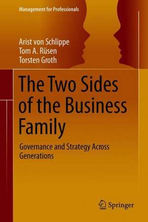 The Two Sides of the Business Family: Governance and Strategy Across Generations de Arist von Schlippe