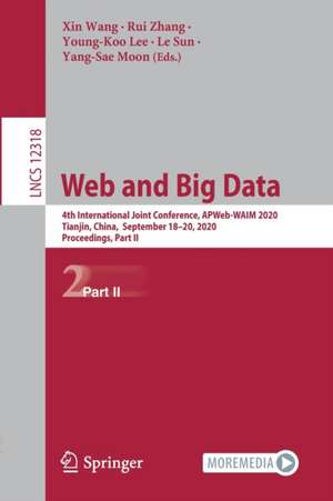 Web and Big Data: 4th International Joint Conference, APWeb-WAIM 2020, Tianjin, China, September 18-20, 2020, Proceedings, Part II de Xin Wang