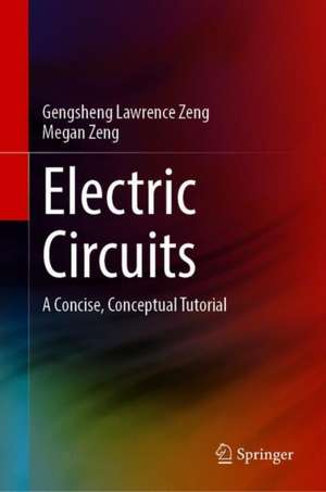 Electric Circuits: A Concise, Conceptual Tutorial de Gengsheng Lawrence Zeng