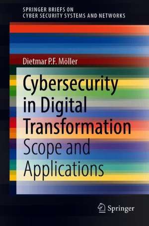 Cybersecurity in Digital Transformation: Scope and Applications de Dietmar P. F. Möller