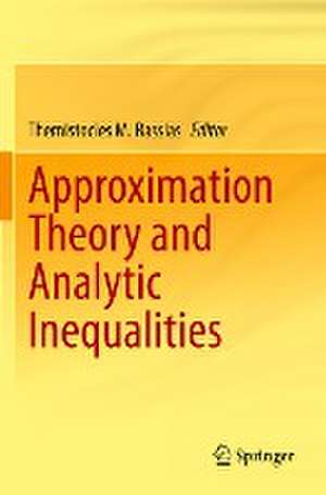 Approximation Theory and Analytic Inequalities de Themistocles M. Rassias