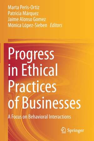 Progress in Ethical Practices of Businesses: A Focus on Behavioral Interactions de Marta Peris-Ortiz