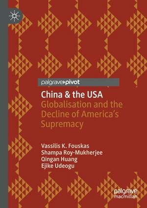 China & the USA: Globalisation and the Decline of America’s Supremacy de Vassilis K. Fouskas