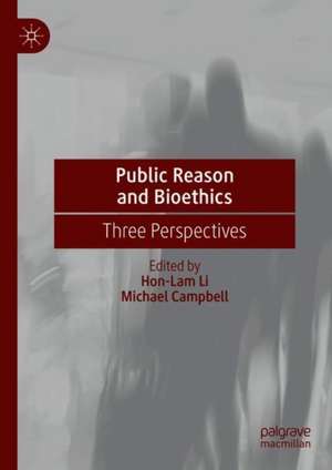 Public Reason and Bioethics: Three Perspectives de Hon-Lam Li