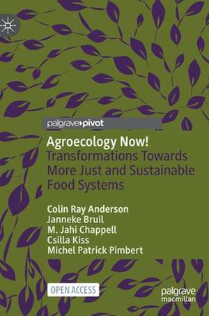 Agroecology Now!: Transformations Towards More Just and Sustainable Food Systems de Colin Ray Anderson