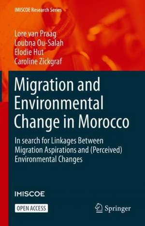 Migration and Environmental Change in Morocco: In search for Linkages Between Migration Aspirations and (Perceived) Environmental Changes de Lore Van Praag