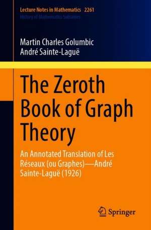 The Zeroth Book of Graph Theory: An Annotated Translation of Les Réseaux (ou Graphes)—André Sainte-Laguë (1926) de Martin Charles Golumbic