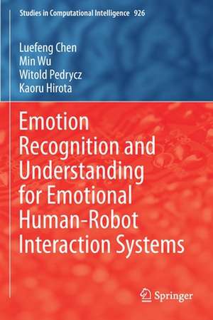 Emotion Recognition and Understanding for Emotional Human-Robot Interaction Systems de Luefeng Chen