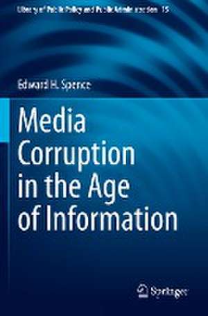 Media Corruption in the Age of Information de Edward H. Spence