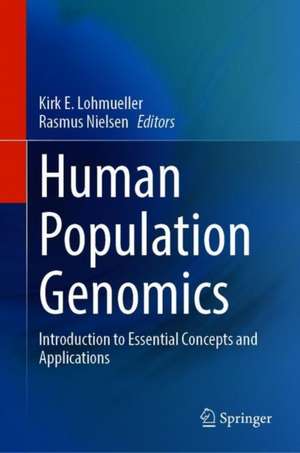 Human Population Genomics: Introduction to Essential Concepts and Applications de Kirk E. Lohmueller