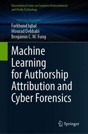 Machine Learning for Authorship Attribution and Cyber Forensics de Farkhund Iqbal