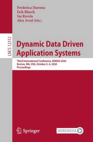 Dynamic Data Driven Applications Systems: Third International Conference, DDDAS 2020, Boston, MA, USA, October 2-4, 2020, Proceedings de Frederica Darema