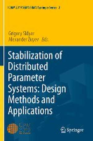 Stabilization of Distributed Parameter Systems: Design Methods and Applications de Grigory Sklyar