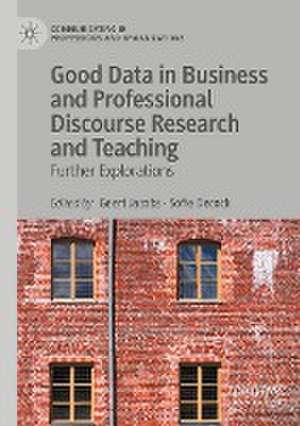 Good Data in Business and Professional Discourse Research and Teaching: Further Explorations de Geert Jacobs