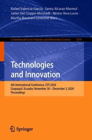 Technologies and Innovation: 6th International Conference, CITI 2020, Guayaquil, Ecuador, November 30 – December 3, 2020, Proceedings de Rafael Valencia-García