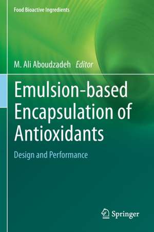 Emulsion‐based Encapsulation of Antioxidants: Design and Performance de M. Ali Aboudzadeh