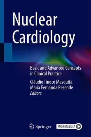 Nuclear Cardiology: Basic and Advanced Concepts in Clinical Practice de Cláudio Tinoco Mesquita