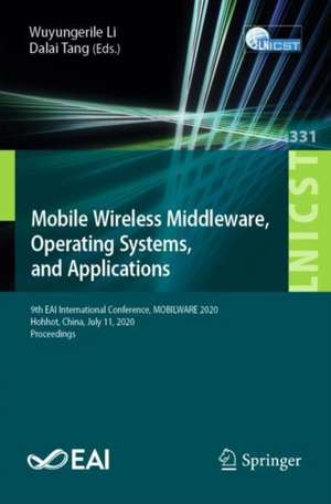 Mobile Wireless Middleware, Operating Systems and Applications: 9th EAI International Conference, MOBILWARE 2020, Hohhot, China, July 11, 2020, Proceedings de Wuyungerile Li