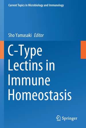 C-Type Lectins in Immune Homeostasis de Sho Yamasaki