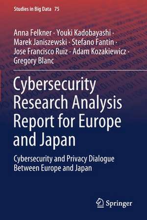 Cybersecurity Research Analysis Report for Europe and Japan: Cybersecurity and Privacy Dialogue Between Europe and Japan de Anna Felkner