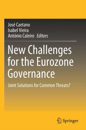 New Challenges for the Eurozone Governance: Joint Solutions for Common Threats? de José Caetano