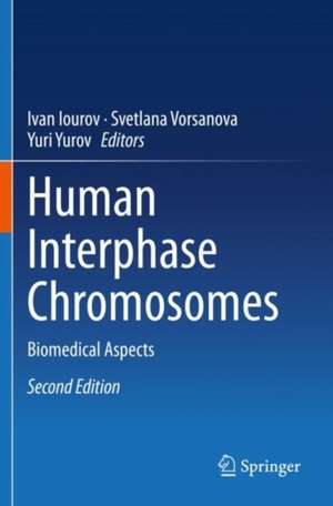 Human Interphase Chromosomes: Biomedical Aspects de Ivan Iourov