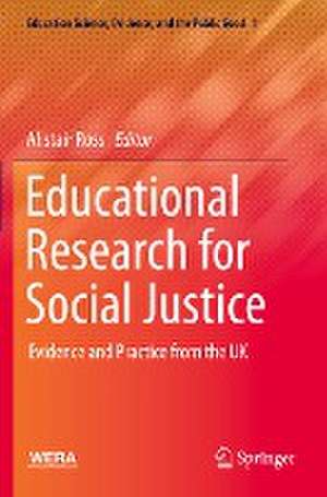 Educational Research for Social Justice: Evidence and Practice from the UK de Alistair Ross