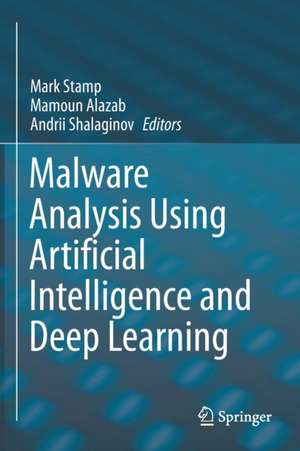 Malware Analysis Using Artificial Intelligence and Deep Learning de Mark Stamp